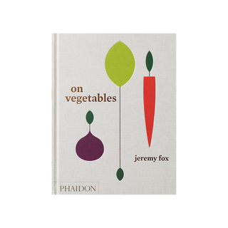 On Vegetables: Modern Recipes for the Home Kitchen